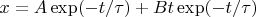 $x=A\exp(-t/\tau)+Bt\exp(-t/\tau)$