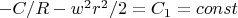 $-C/R-w^2r^2/2=C_1=const$