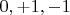 $0,+1,- 1$