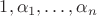 $1,\alpha_1,\ldots,\alpha_n$