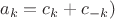 $$a_k=c_k+c_{-k})$$