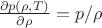 $\frac{\partial p(\rho, T)}{\partial\rho} = p/\rho$
