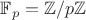 $\mathbb F_p=\mathbb Z/p\mathbb Z$