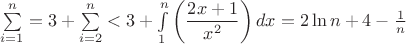 $\sum \limits _{i=1}^n=3+\sum \limits _{i=2}^n<3+\int \limits _1^n \left (\dfrac {2x+1}{x^2}\right )dx=2\ln n+4-\frac 1n$