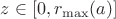 $z \in [0, r_{\max}(a)]$