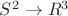 $S^2 \to R^3$