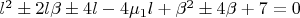 $l^2\pm2l\beta\pm4l-4\mu_1 l+\beta^2\pm4\beta+7=0$