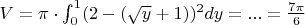 $V = \pi \cdot \int_{0}^{1} (2 - (\sqrt{y} + 1))^2 dy = ... = \frac{7\pi}{6}$