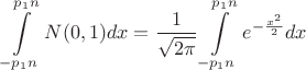 $$\int\limits_{-p_1 n}^{p_1 n} N(0,1) dx = \frac{1}{\sqrt{2 \pi}} \int\limits_{-p_1 n}^{p_1 n} e^{-\frac{x^2}{2}} dx$$ $$\int\limits_{-p_1 n}^{p_1 n} N(0,1) dx = \frac{1}{\sqrt{2 \pi}} \int\limits_{-p_1 n}^{p_1 n} e^{-\frac{x^2}{2}} dx$$