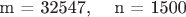 m = 32547, \quad n = 1500