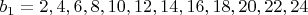 $ b_1  = 2,4,6,8,10,12,14,16,18,20,22,24$