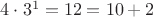 $4\cdot 3^1=12=10+2$