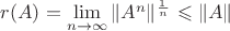 $r(A)=\lim \limits_{n \rightarrow \infty} \|A^n\|^\frac{1}{n}$ \leqslant \|A\|