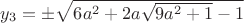 $y_{3}=\pm\sqrt{6a^2+2a\sqrt{9a^2+1}-1}$