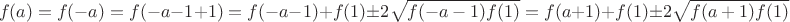 $$
f(a) &= f(-a) = f(-a-1+1) = f(-a-1) + f(1) \pm 2\sqrt{f(-a-1)f(1)} = f(a+1) + f(1) \pm 2\sqrt{f(a+1)f(1)}
$$