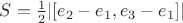 $S=\frac1{2}|[e_2-e_1,e_3-e_1]|$