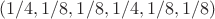 $$
(1/4,1/8,1/8,1/4,1/8,1/8)
$$