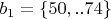 $b_1  = \{ 50,..74\} $