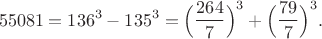 $$55081=136^3-135^3=\Bigl(\frac{264}{7}\Bigr)^3+\Bigl(\frac{79}{7}\Bigr)^3.$$