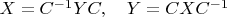 $X=C^{-1}YC,\quad Y=CXC^{-1}$