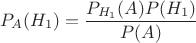 $$P_{A}(H_{1})= \frac{P_{H_{1}}(A)P(H_{1})}{P(A)}$$