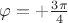 $\varphi=+\frac {3\pi} 4$
