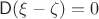 $\mathsf D(\xi-\zeta)=0$