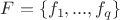 $F = \{f_1, ..., f_q\}$