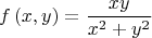 $$
f\left( {x,y} \right) = \frac{{xy}}
{{x^2  + y^2 }}
$$