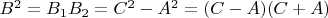 $B^2=B_1B_2=C^2-A^2=(C-A)(C+A)$