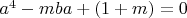 $a^4-mba+(1+m)=0$