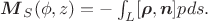$\boldsymbol M_S(\phi,z)=-\int_L[\boldsymbol \rho,\boldsymbol n]pds.$