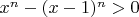 $x^n - (x - 1)^n > 0$