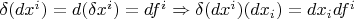 $ \delta(dx^i) = d(\delta x^i ) = df^i \Rightarrow \delta(dx^i) (dx_i) = dx_i df^i $