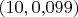 $(10, 0{,}099)$