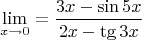 $$\lim_{x\to0}= \frac{3x-\sin5x}{2x-\tg3x}$$