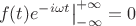 $ \left f(t)e^{-i \omega t} \right |_{-\infty}^{+\infty} = 0$