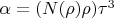 $\alpha=(N(\rho)\rho)\tau^3$