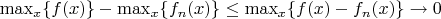 $\max_x\{f(x)\}-\max_x\{f_n(x)\}\le\max_x\{f(x)-f_n(x)\}\rightarrow 0$