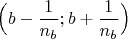 $$\Big(b-\frac {1}{n_b}; b+\frac {1}{n_b}\Big)$$