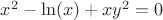$x^2 - \ln(x) + xy^2 = 0$