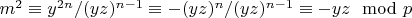 $m^2 \equiv y^{2 n}/(y z)^{n-1} \equiv -(y z)^n/(y z)^{n-1} \equiv -y z \mod p$