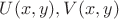 $U(x,y),V(x,y)$