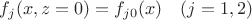 $f_j(x,z=0)=f_{j0}(x)\quad(j=1,2)$