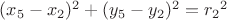 $(x_5-x_2)^2+(y_5-y_2)^2={r_2}^2$