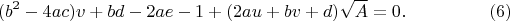 $$(b^2-4ac)v+bd-2ae-1+(2au+bv+d)\sqrt{A}=0.\eqno (6)$$