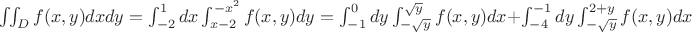 $\iint_D f(x,y)dxdy=\int_{-2}^1dx\int_{x-2}^{-x^2}f(x,y)dy=\int_{-1}^0dy\int_{-\sqrt{y}}^{\sqrt{y}}f(x,y)dx+\int_{-4}^{-1}dy\int_{-\sqrt{y}}^{2+y}f(x,y)dx$