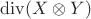 $\operatorname{div}(X \otimes Y)$