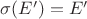 $\sigma (E')=E'$