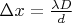 $\Delta x= \frac{\lambda D}{d}$